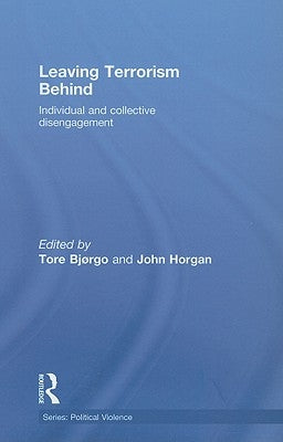 Leaving Terrorism Behind: Individual and Collective Disengagement by Bjorgo, Tore