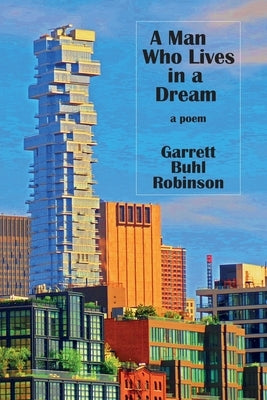 A Man Who Lives in a Dream by Robinson, Garrett Buhl