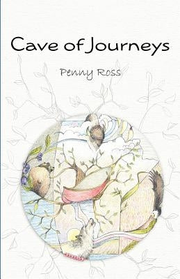 Cave of Journeys by Ross, Penny