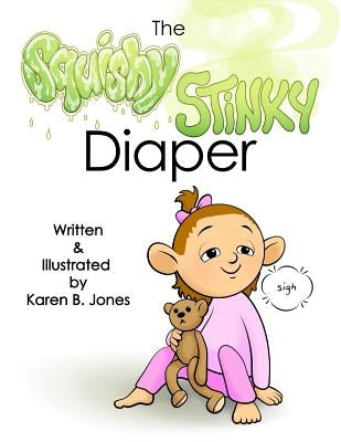 The Squishy, Stinky Diaper by Jones, Karen B.
