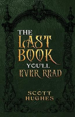 The Last Book You'll Ever Read by Hughes, Scott