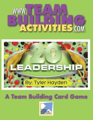 Leadership 20: A Team Building Card Game by Hayden, Tyler