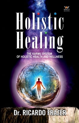 Holistic Healing by Frazer, Ricardo