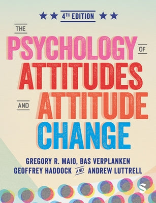 The Psychology of Attitudes and Attitude Change (Fourth Edition) by Maio, Gregory R.