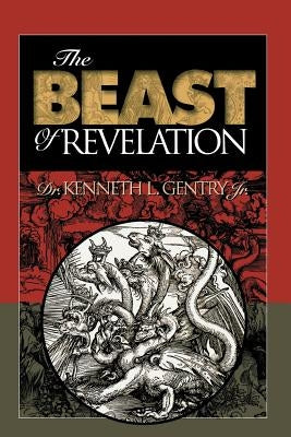 The Beast of Revelation by Gentry, Kenneth L.