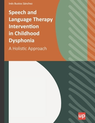 Speech and Language Therapy Intervention in Childhood Dysphonia by Sánchez, Inés Bustos