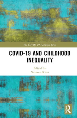 Covid-19 and Childhood Inequality by Khan, Nazneen