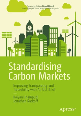 Standardising Carbon Markets: Improving Transparency and Traceability with Ai, Dlt & Iot by Inampudi, Kalyani