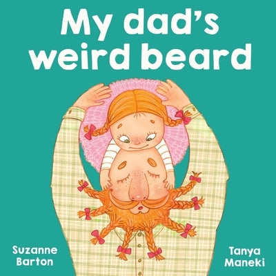 My Dad's Weird Beard by Barton, Suzanne