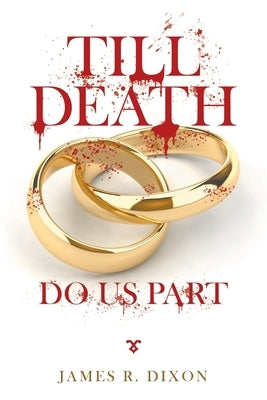 Till Death Do Us Part by Dixon, James R.