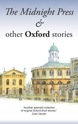 The Midnight Press: And other Oxford Stories by Writer'sgroup, Oxpens