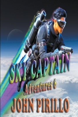 Sky Captain Adventures 6 by Pirillo, John