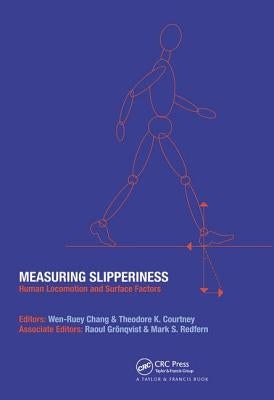 Measuring Slipperiness: Human Locomotion and Surface Factors by Chang, Wen-Ruey