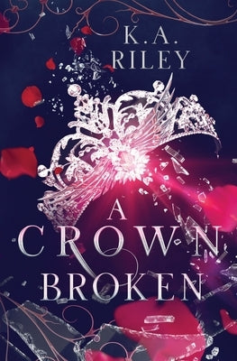 A Crown Broken: A Fantasy Romance by Riley, K. a.