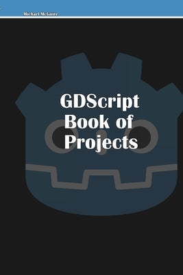 GDScript Book of Projects by McGuire, Michael