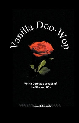 Vanilla Doo-wop by Reynolds, Robert F.