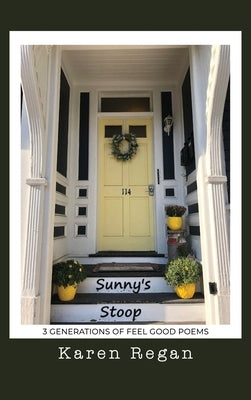 Sunny's Stoop: 3 Generations of Feel Good Poems by Regan, Karen