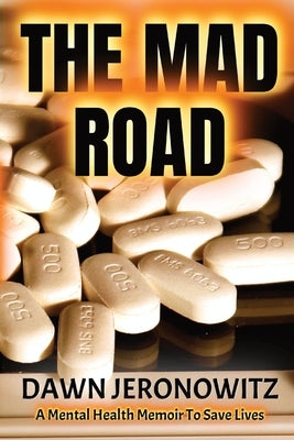 The Mad Road: A Mental Health Memoir to Save Lives by Jeronowitz, Dawn