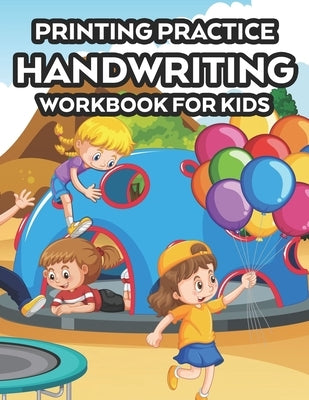 Printing Practice Handwriting Workbook For Kids: Children's Workbook Of Traceable Words To Write, A Notebook For Enhancing Handwriting Skills by Brains, Heavenlyjoy Pretty