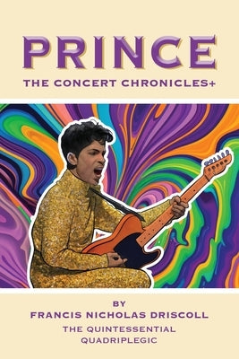 Prince - The Concert Chronicles + by Driscoll, Francis Nicholas
