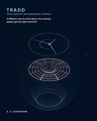 Tradd: Total Relativity and Dimensional Dynamics by Schoevers, Evert Corneilous