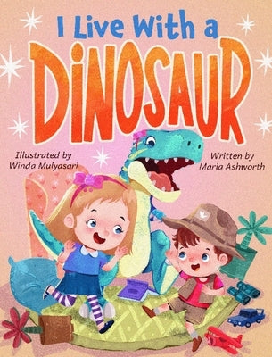 I Live With A Dinosaur by Ashworth, Maria