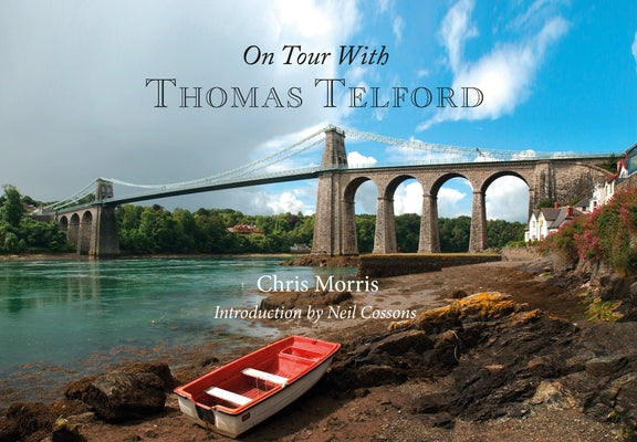 On Tour with Thomas Telford by Morris, Chris