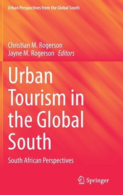 Urban Tourism in the Global South: South African Perspectives by Rogerson, Christian M.