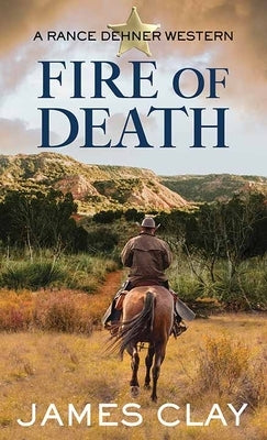 Fire of Death: A Rance Dehner Western by Clay, James