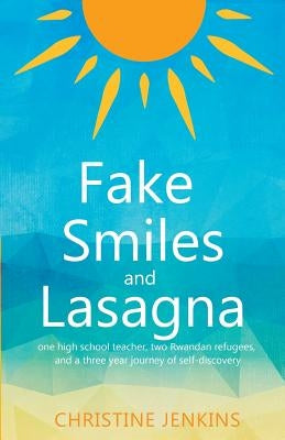 Fake Smiles and Lasagna by Jenkins, Christine