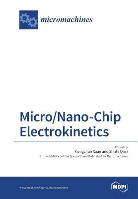 Micro/Nano-Chip Electrokinetics by Xuan, Xiangchun