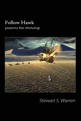 Follow Hawk: poems for thriving by Warren, Stewart S.
