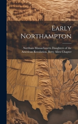 Early Northampton by Massachusetts Daughters of the American
