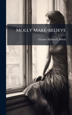 Molly Make-believe by Abbott, Eleanor Hallowell
