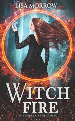 Witch Fire: A Fantasy Young Adult Series by Morrow, Lisa