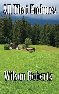 All That Endures by Roberts, Wilson