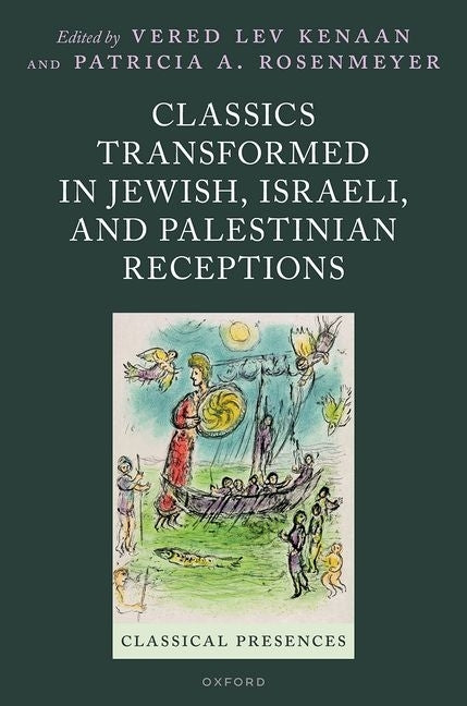 Classics Transformed in Jewish, Israeli, and Palestinian Receptions by Kenaan, Vered Lev
