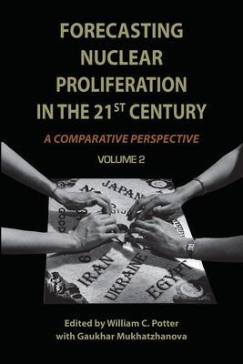 Forecasting Nuclear Proliferation in the 21st Century, Volume 2: A Comparative Perspective by Potter, William