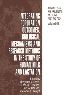 Integrating Population Outcomes, Biological Mechanisms and Research Methods in the Study of Human Milk and Lactation by Davis, Margarett K.
