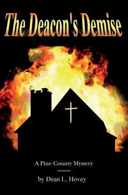 The Deacon's Demise: A Pine County Mystery by Hovey, Dean L.