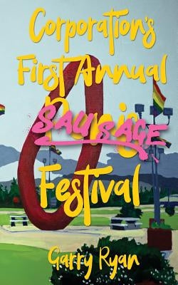 Corporation's First Annual Sausage Festival by Ryan, Garry