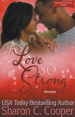 A Love So Strong: A Jenkins Family Reunion by Cooper, Sharon C.