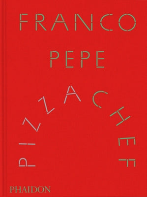 Franco Pepe: Pizza Chef by Pepe, Franco