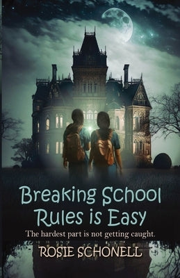 Breaking School Rules is Easy by Schonell, Rosie
