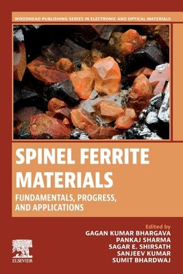 Spinel Ferrite Materials: Fundamentals, Progress, and Applications by Bhargava, Gagan Kumar