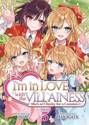 I'm in Love with the Villainess: She's So Cheeky for a Commoner (Light Novel) Vol. 3 by Inori