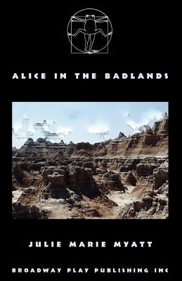 Alice In The Badlands by Myatt, Julie Marie