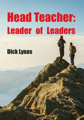 Head Teacher: Leader of Leaders by Lynas, Dick