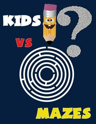 Kids VS Mazes ( Kids Activity Game Book for 5-10 ): Activity book for kids, Mazes game by Nina M.