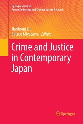Crime and Justice in Contemporary Japan by Liu, Jianhong